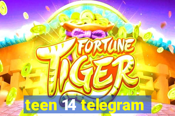 teen 14 telegram